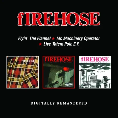 FIREHOSE - Flyin' The Flannel/Mr. Machinery Operator/Live Totem Pole E.P. (2CD)
