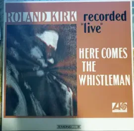 Виниловая пластинка Roland Kirk – Here Comes The Whistleman