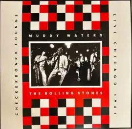 Виниловая пластинка Muddy Waters; The Rolling Stones – Checkerboard Lounge - Live Chicago 1981
