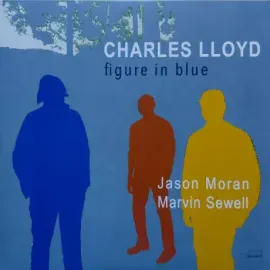 Виниловая пластинка Charles Lloyd / Jason Moran / Marvin Sewell – Figure In Blue