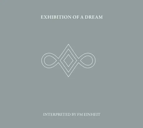 F.M. EINHEIT - Exhibition Of A Dream (2CD)
