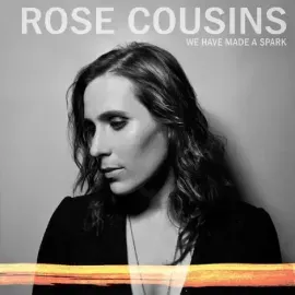 Виниловая пластинка Rose Cousins – We Have Made A Spark – 10th Anniversary (Релиз 2022)