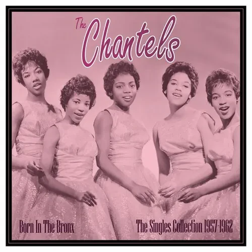 Виниловая пластинка The Chantels - Born In The Bronx: The Singles 1957-62 [New Vinyl LP]