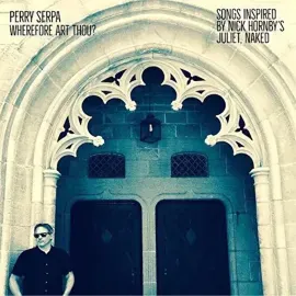 Виниловая пластинка Perry Serpa – Wherefore Art Thou? Songs Inspired By Nick Hornby's 'Juliet, Naked'