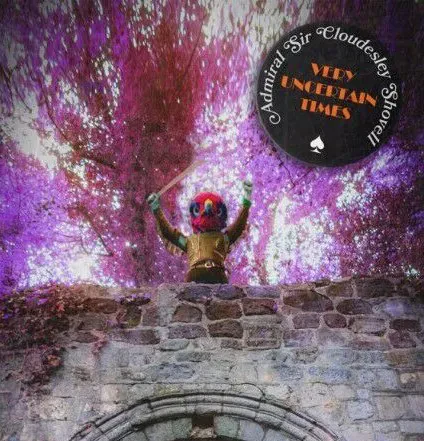 ADMIRAL SIR CLOUDESLEY SHOVELL - Very Uncertain Times (CD)