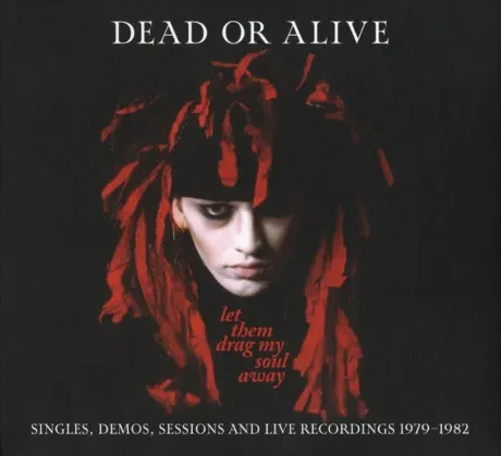 DEAD OR ALIVE - Let Them Drag My Soul Away: Singles, Demos, Sessions And Live Recordings 1979-1982 (3CD)