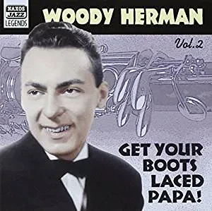 WOODY HERMAN - Get Your Boots Laced Papa (CD)