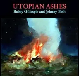 Виниловая пластинка Bobby Gillespie / Jehnny Beth – Utopian Ashes