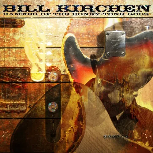 Виниловая пластинка Bill Kirchen - Hammer Of The Honky-Tonk Gods [New Vinyl LP]