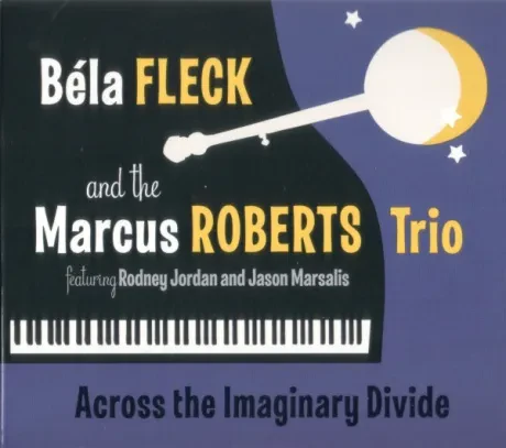 BELA FLECK / MARCUS ROBERTS TRIO - Across The Imaginary Divide (CD)