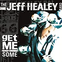 THE JEFF HEALEY BAND - Get Me Some (CD)