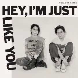 Tegan and Sara - Hey, I'm Just Like You [Black Vinyl] NEW Sealed Vinyl LP Album