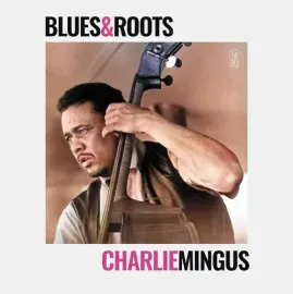 Виниловая пластинка Charlie Mingus - Blues & Roots [New Vinyl LP]