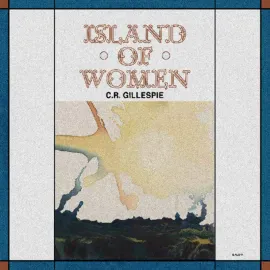 C.R. Gillespie - Island Of Women NEW Vinyl