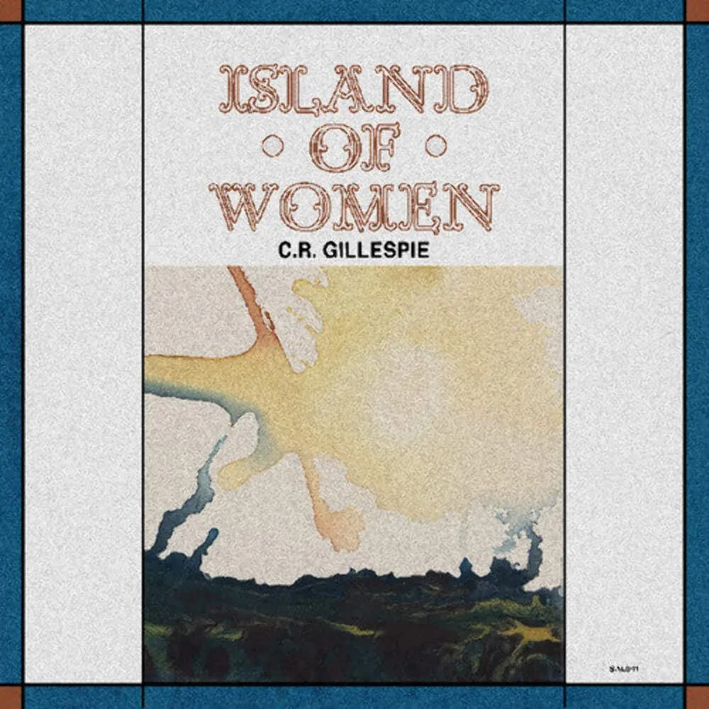 C.R. Gillespie - Island Of Women NEW Vinyl