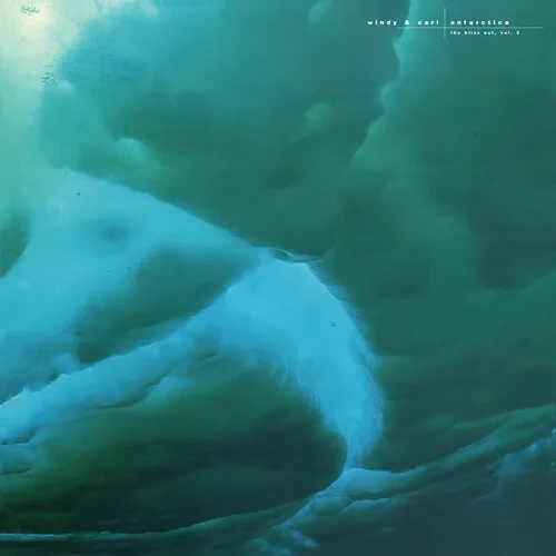 Виниловая пластинка Windy & Carl - Antarctica: Bliss Out, Vol. 2 [New Vinyl LP] Colored Vinyl, Ltd E
