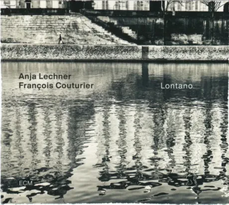 ANJA LECHNER / FRANÇOIS COUTURIER - Lontano (CD)