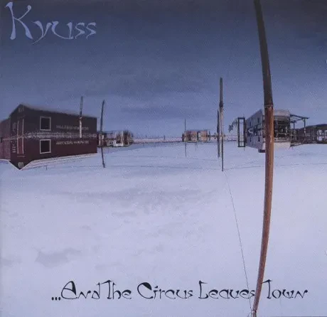CD-диск KYUSS – ...And The Circus Leaves Town