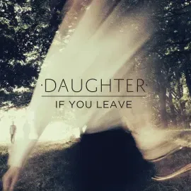 Виниловая пластинка Daughter – If You Leave