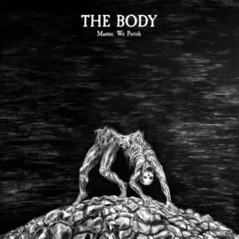 The Body - Master, We Perish [Indie-Exclusive Opaque Jade Blue Vinyl] NEW Vinyl